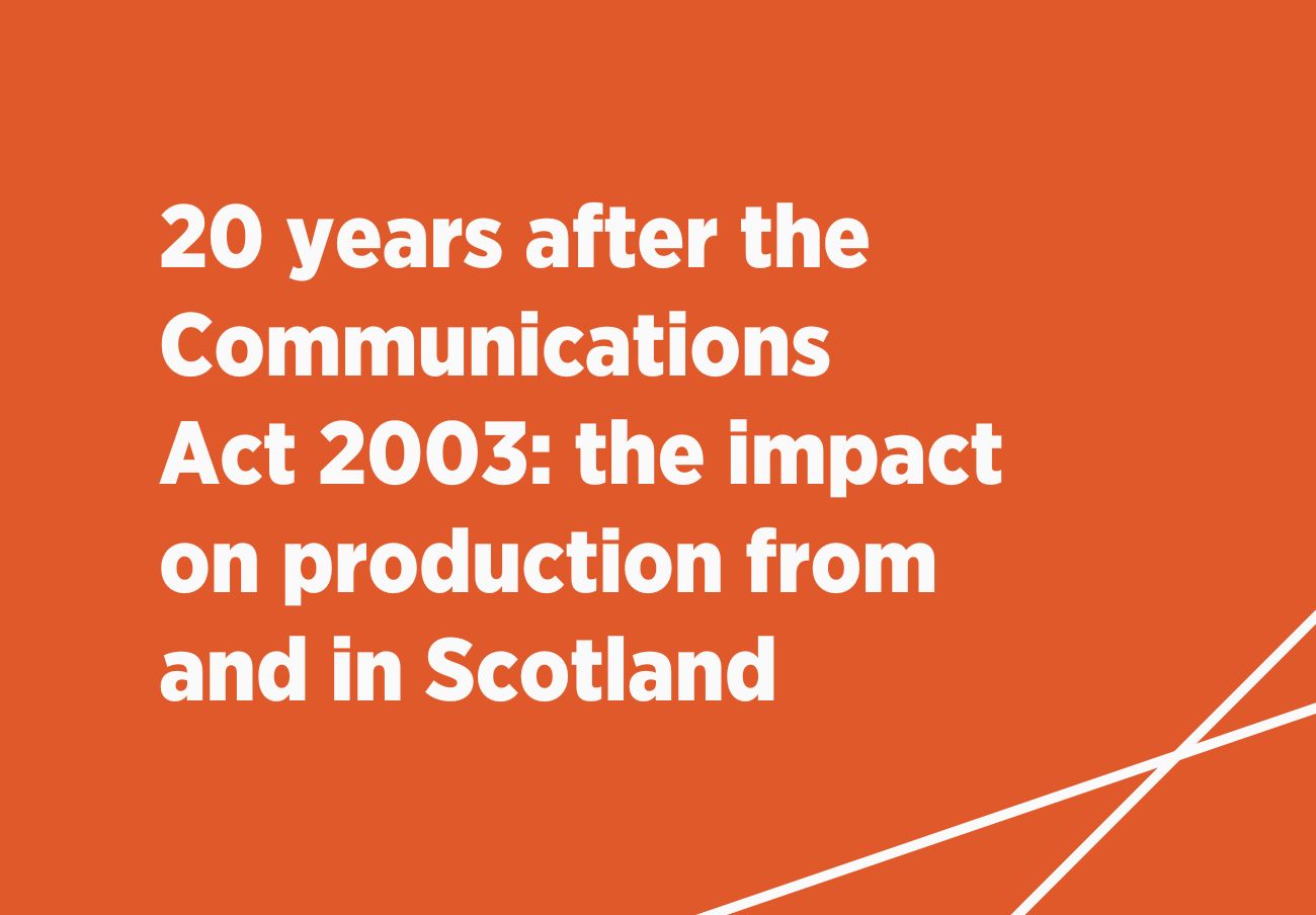 White text on an orange background reads: 20 years after the Communications Act 2003: the impact on production from and in Scotland