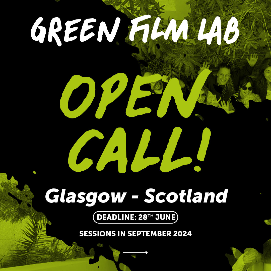 Green Film Lab. Open Call. Glasgow, Scotland.